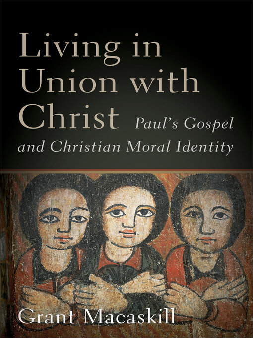 Title details for Living in Union with Christ by Grant Macaskill - Available